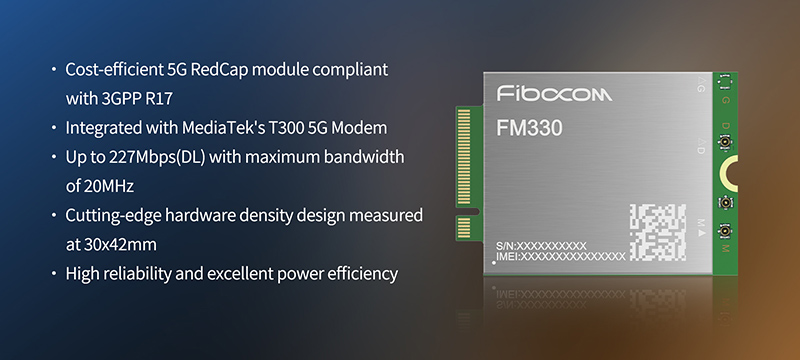 Fibocom Announces MediaTek-powered 5G RedCap Module FM330 Series to Lead 5G Expansion at MWC Barcelona 2024