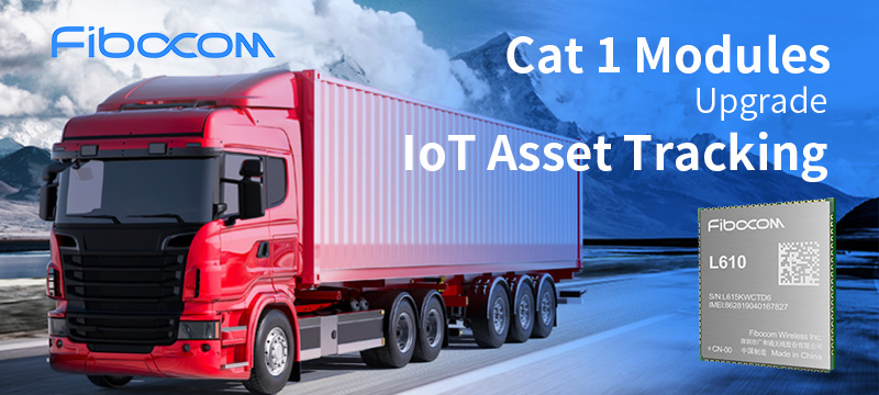 Fibocom’s Cat 1 Modules Empower Asset Tracking to Enhance Logistics Management