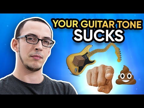 Why Your Guitar Tone SUCKS and How to FIX it
